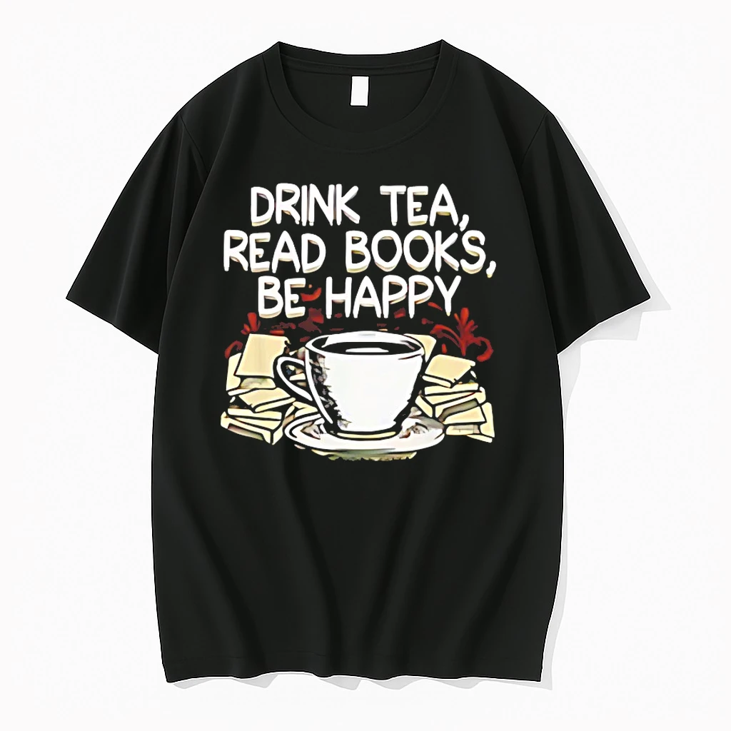 Drink Tea Read Books Be Happy Shirts