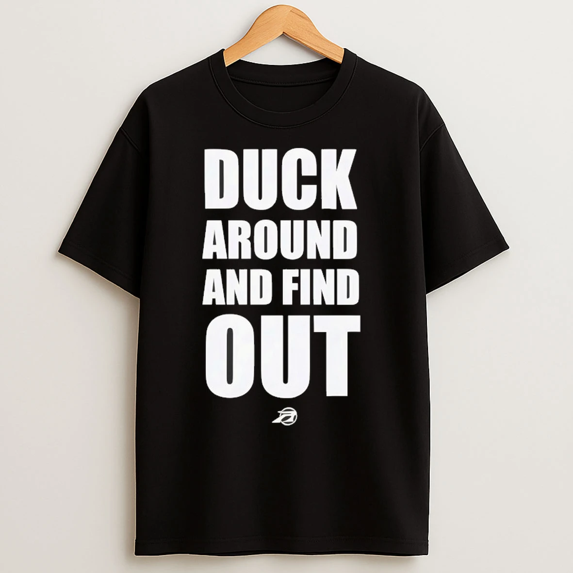 Duck Around And Find Out T Shirts