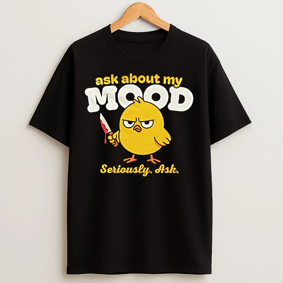 Duck Ask About My Mood Seriously Ash Graphic T Shirts