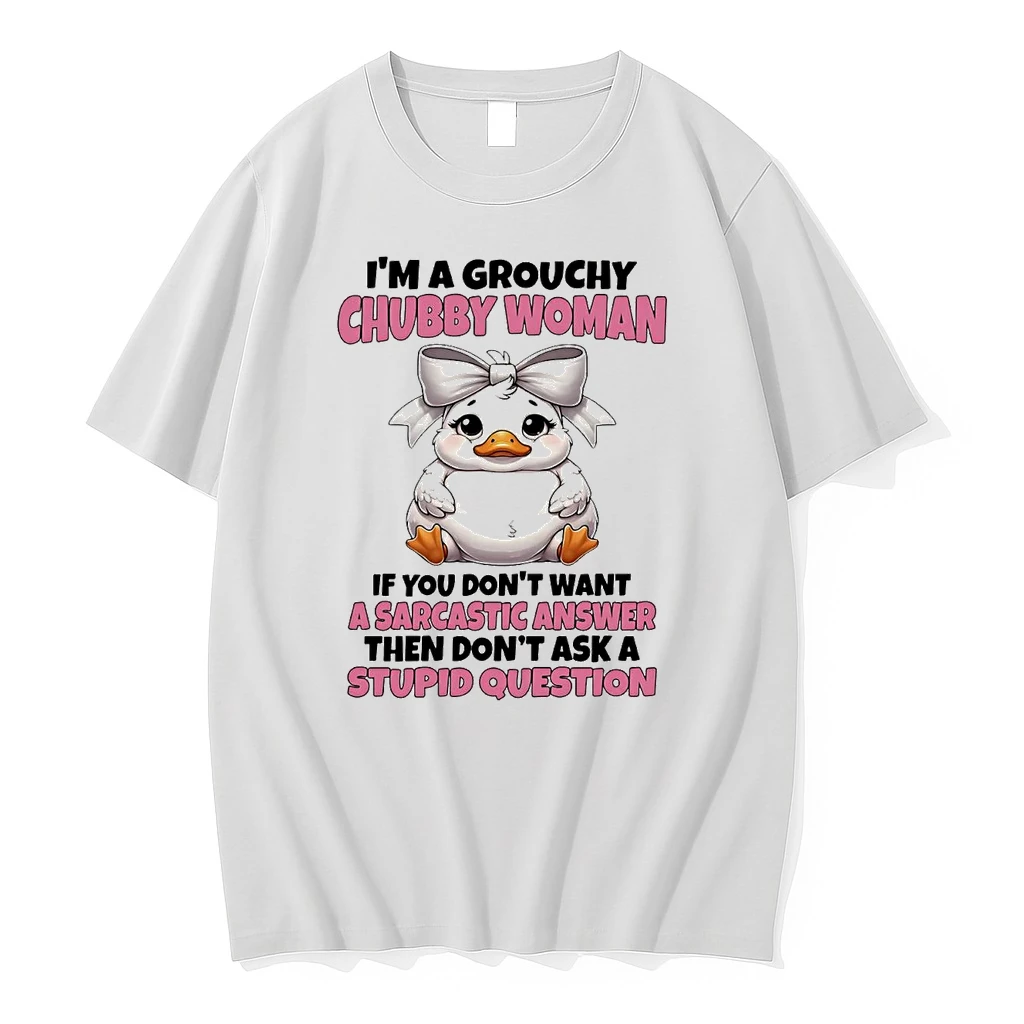 Duck Im A Grouchy Chubby Woman A Sarcastic Answer Stupid Question Shirts