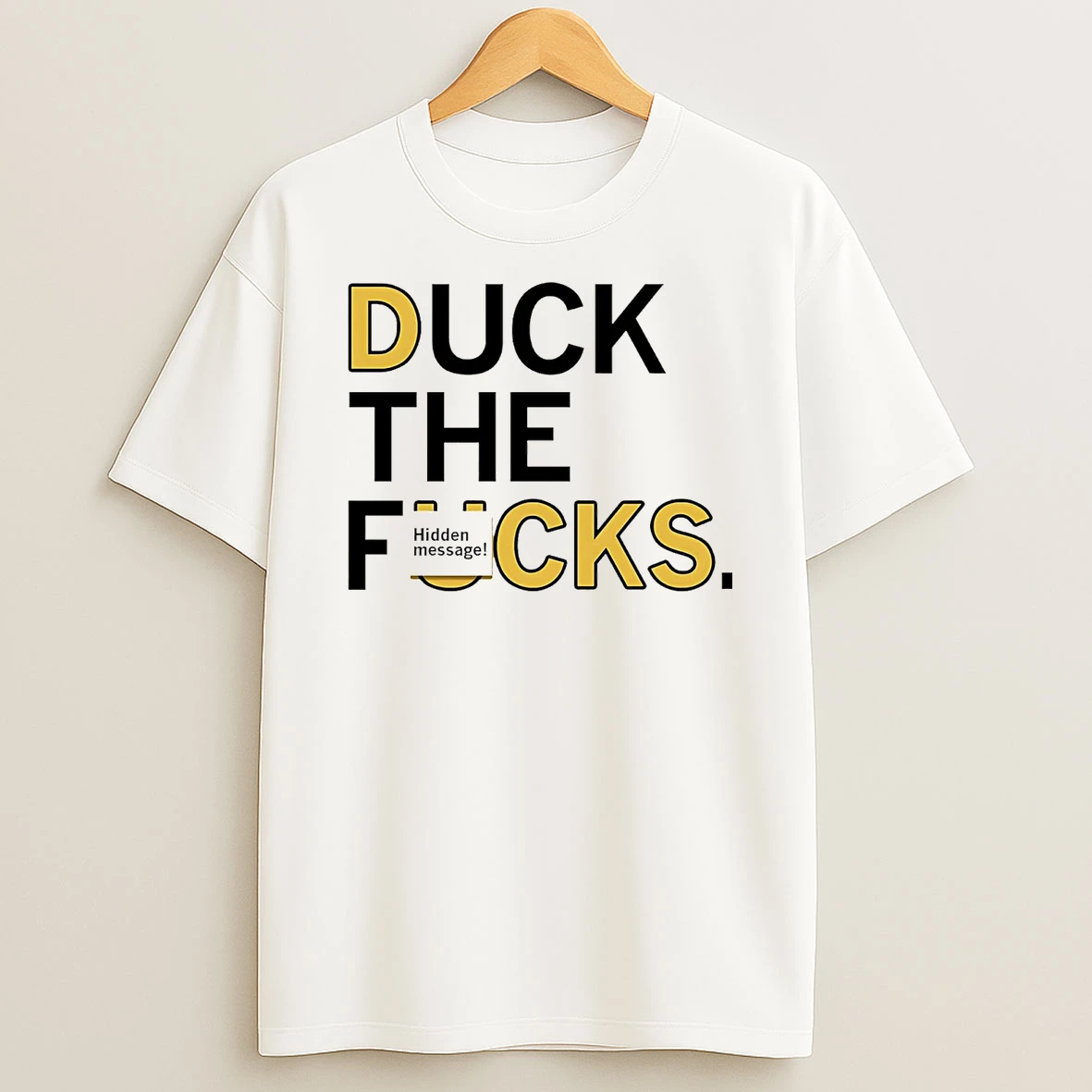 Duck The Fucks Hidden Message Shirts