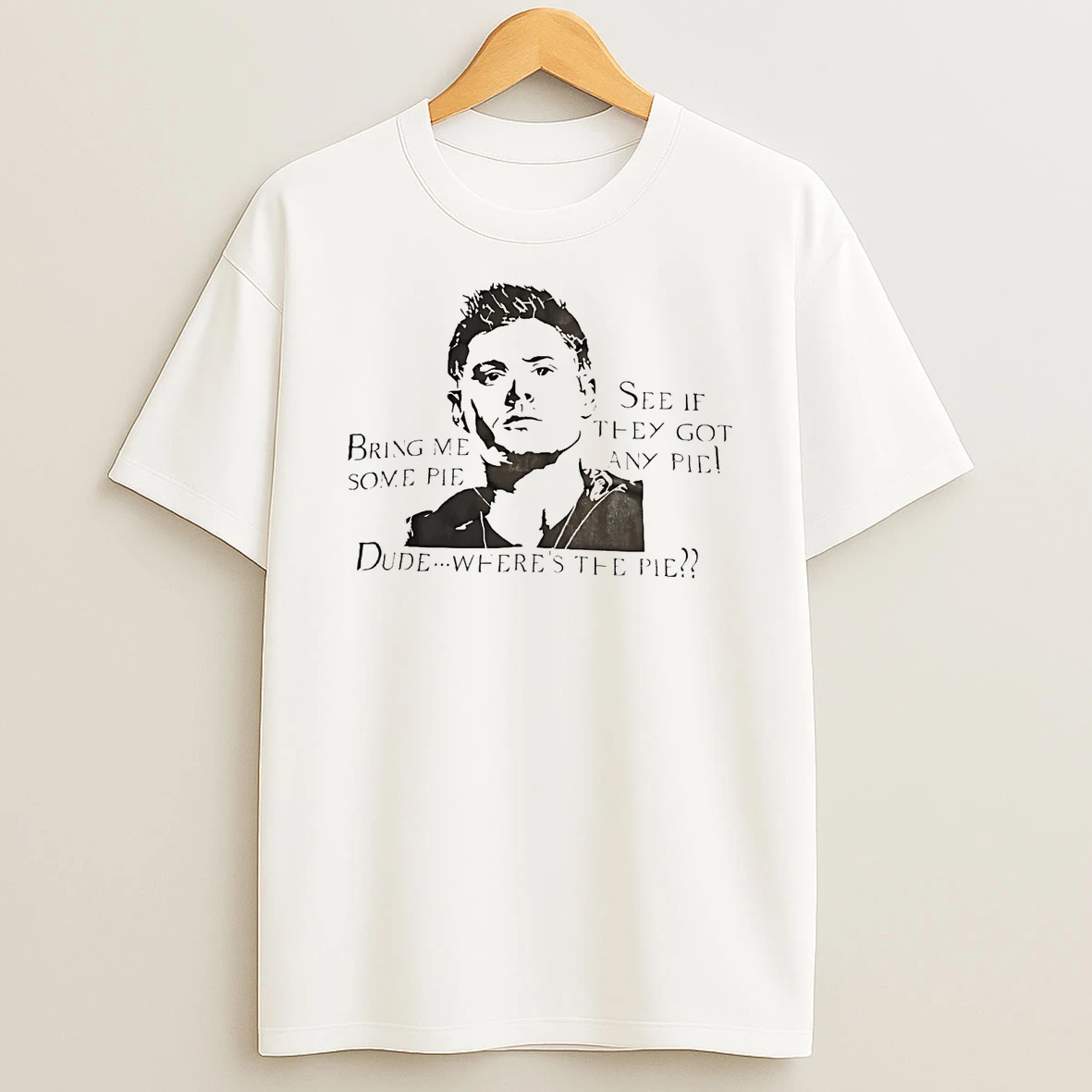 Dude Wheres The Pie Bring Me Some Pie Shirts