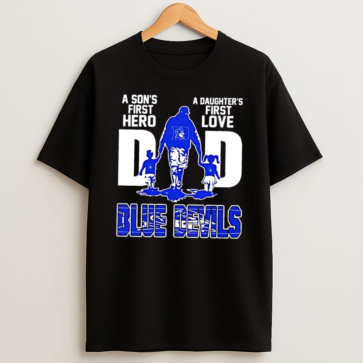 Duke Blue Devils A Sons First Hero A Daughters First Love Dad Shirts