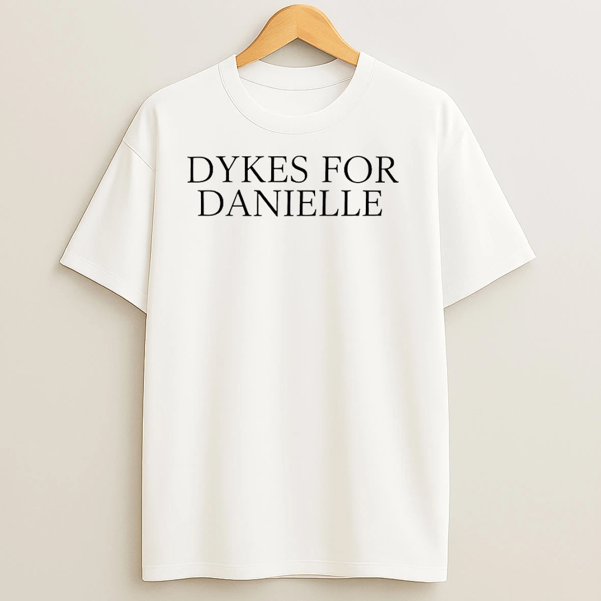 Dykes For Danielle T Shirts