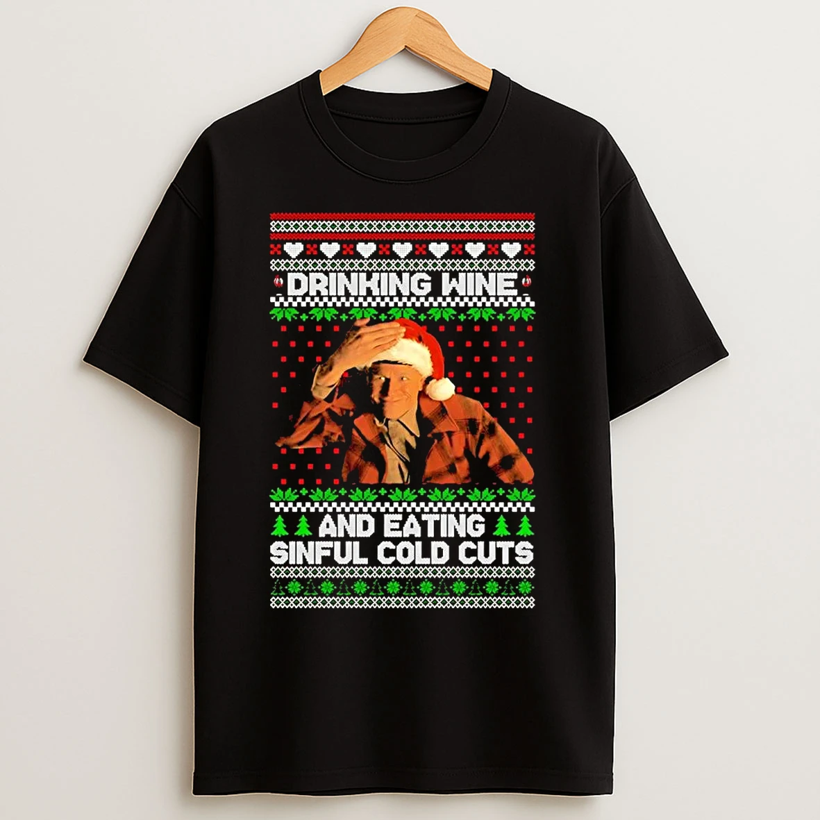 Ed Gein Drinking Wine And Eating Sinful Cold Cuts Ugly Christmas T Shirts