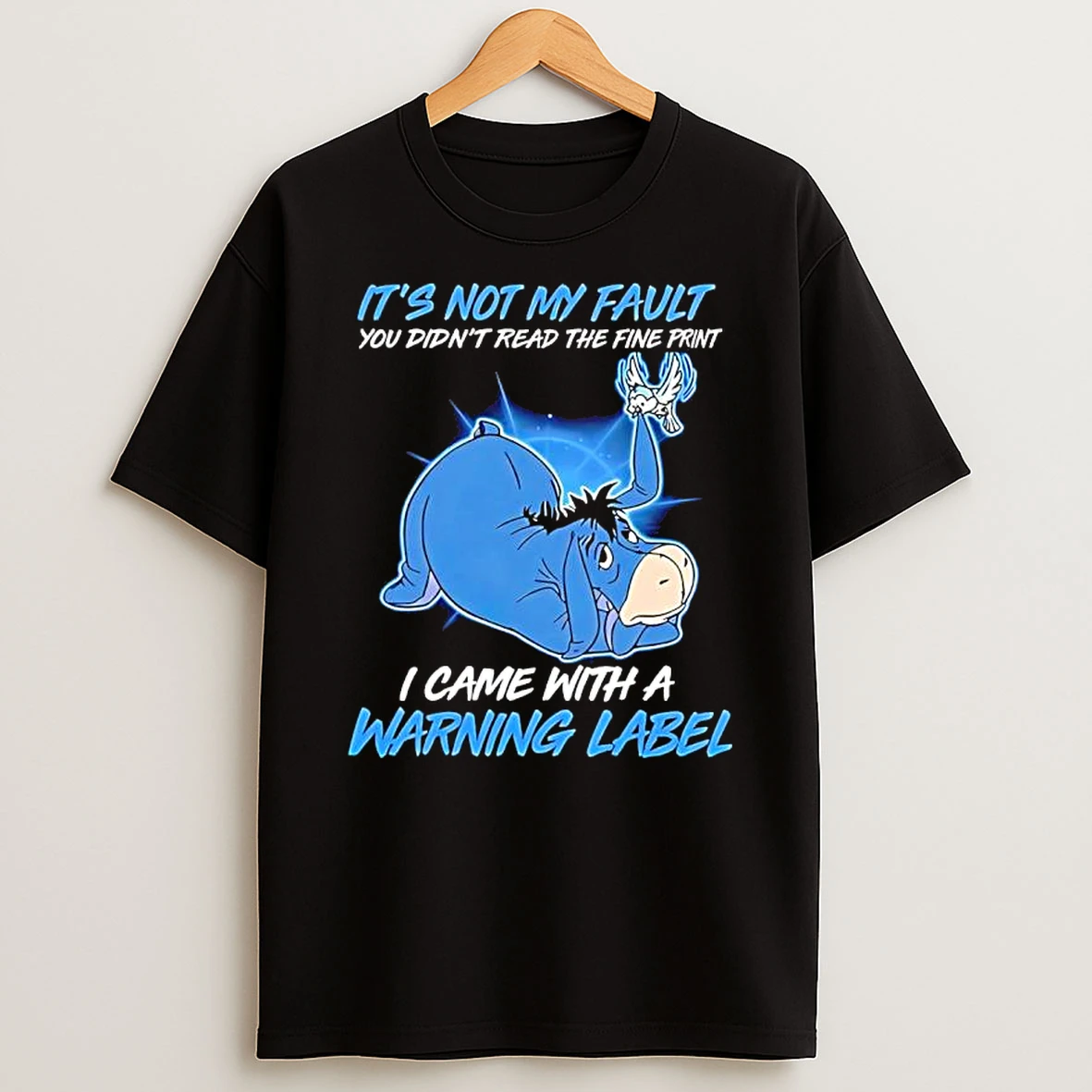 Eeyore Its Not My Fault You Didnt Read The Fine Print I Came With A Warning Label Black Shirts