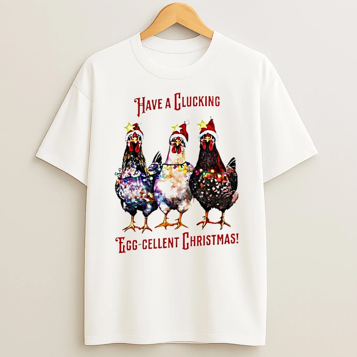 Egg Cellent Christmas Have A Clucking Shirts