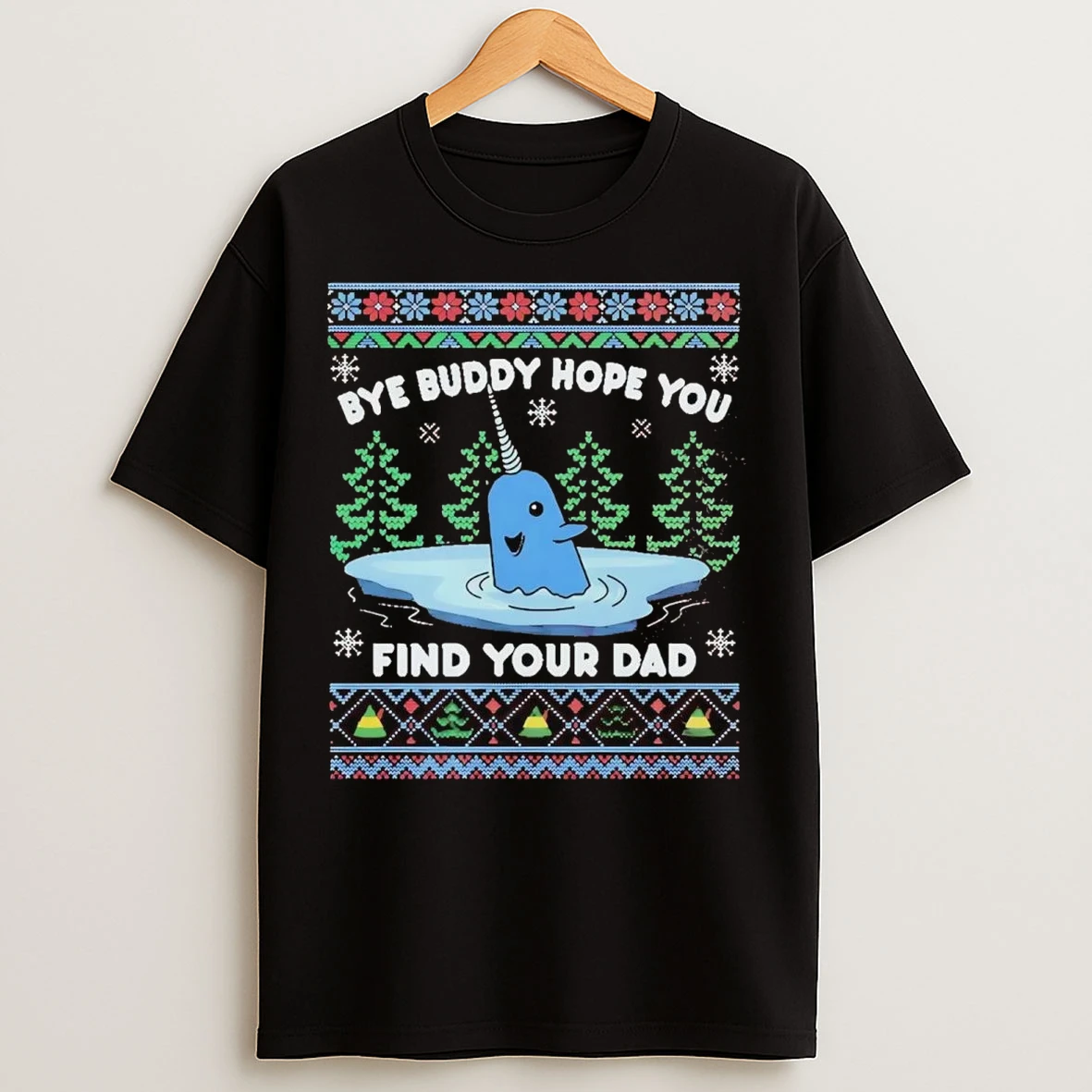 Elf Bye Buddy Hope You Find Your Dad Ugly Christmas T Shirts