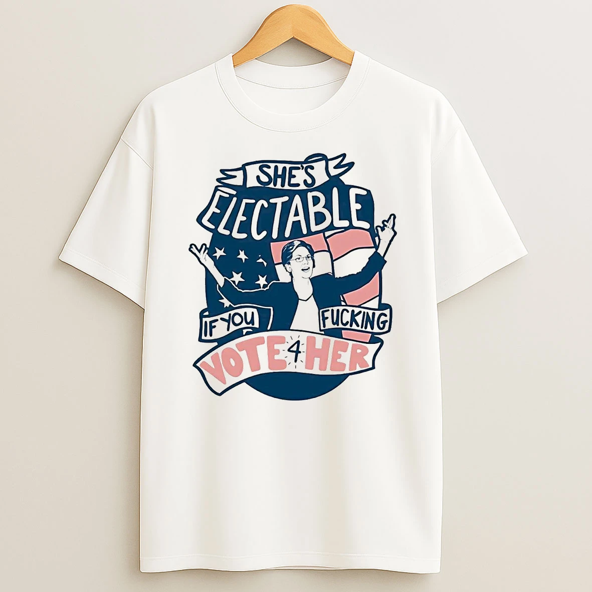 Elizabeth Warren Shes Electable If You Fucking Vote For Her Shirts