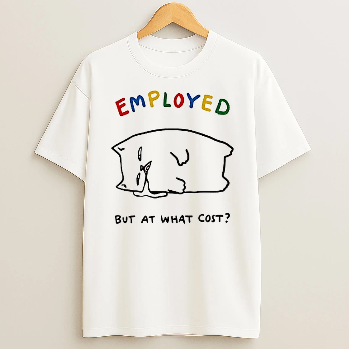 Employed Cat But At What Cost Shirts
