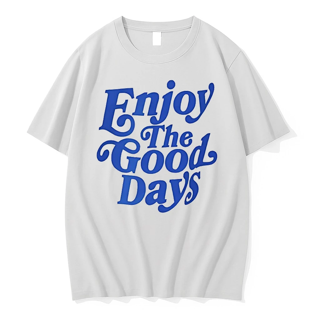 Enjoy The Good Days Shirts