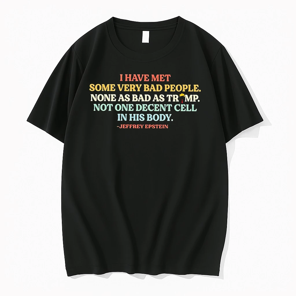 Epstein I Have Met Some Very Bad People None As Bad As Trump Shirts