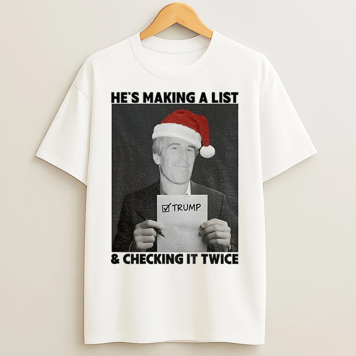 Epstein List Anti Trump Christmas Hes Making A List Checking It Twice T Shirts