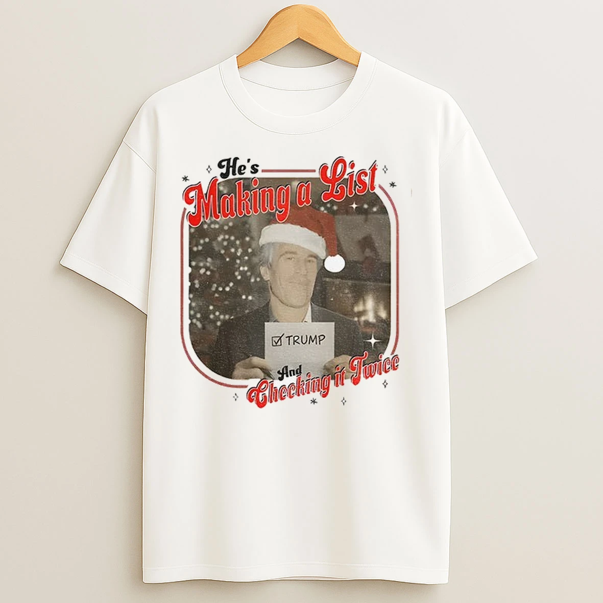 Epstein List Christmas Hes Making A List Checking It Twice T Shirts