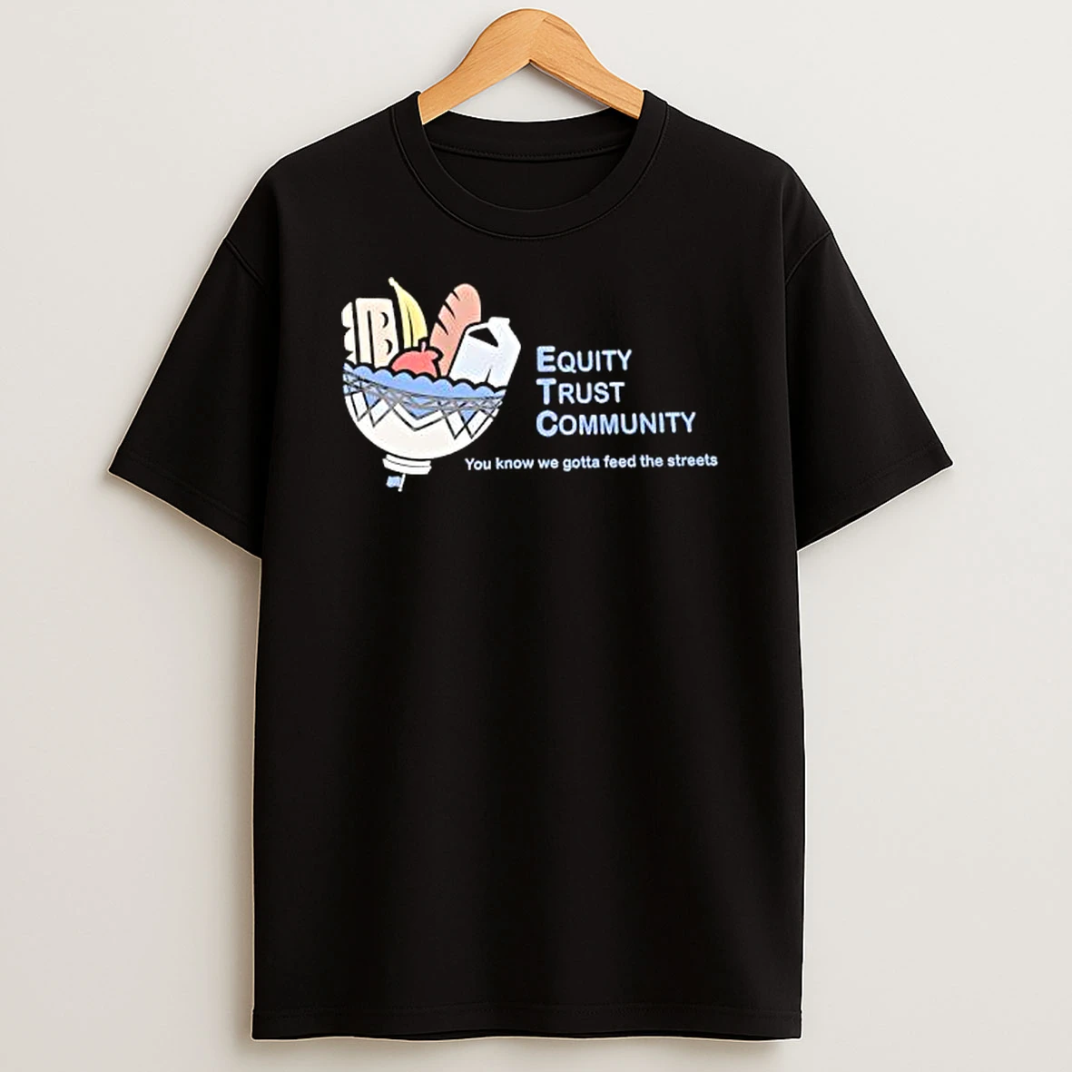 Equity Trust Community You Know We Gotta Feed The Streets Shirts