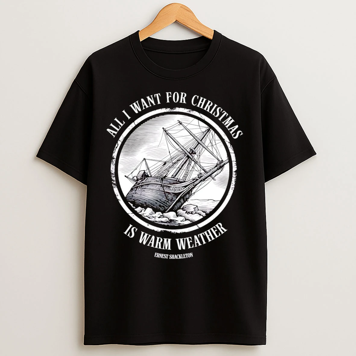 Ernest Shackleton All I Want For Christmas Is Warm Weather T Shirts