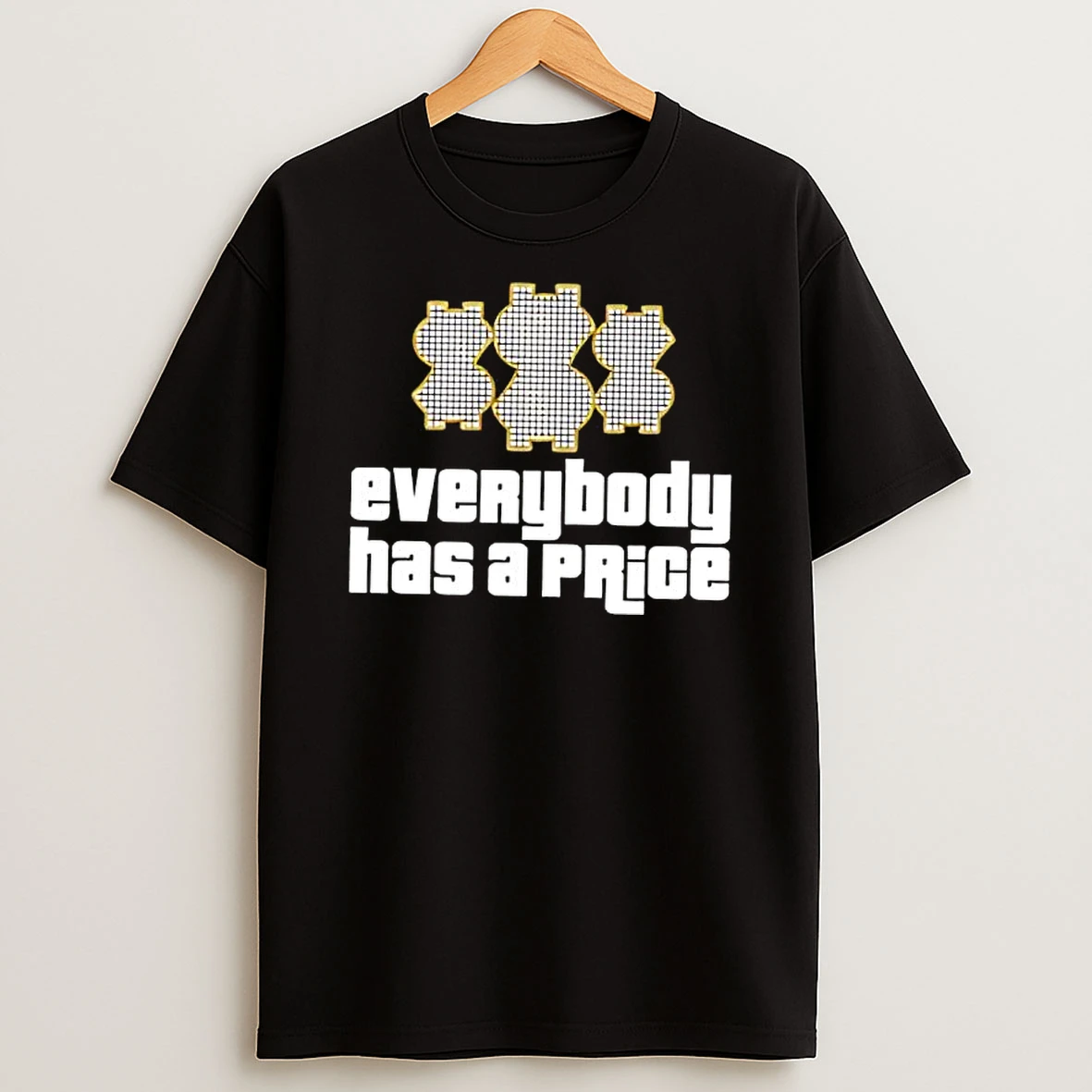 Everybody Has A Price Graphic Shirts