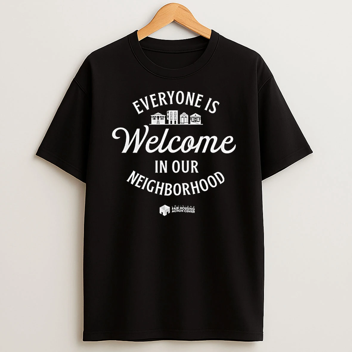 Everyone Is Welcome In Our Neighborhood Louisiana Fair Housing Action Center Shirts