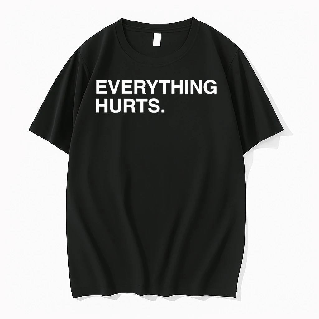 Everything Hurts Shirts