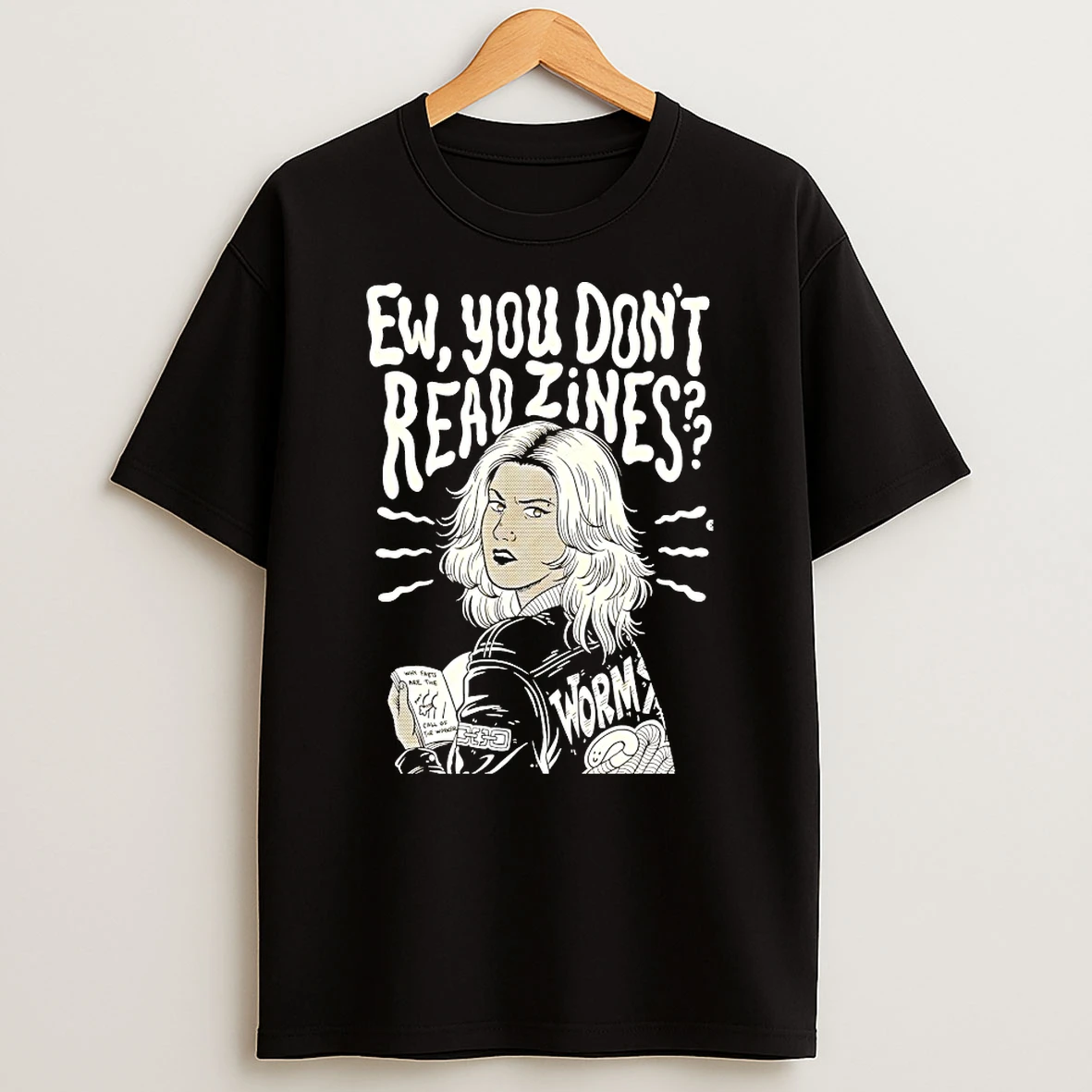 Ew You Dont Read Zines Shirts