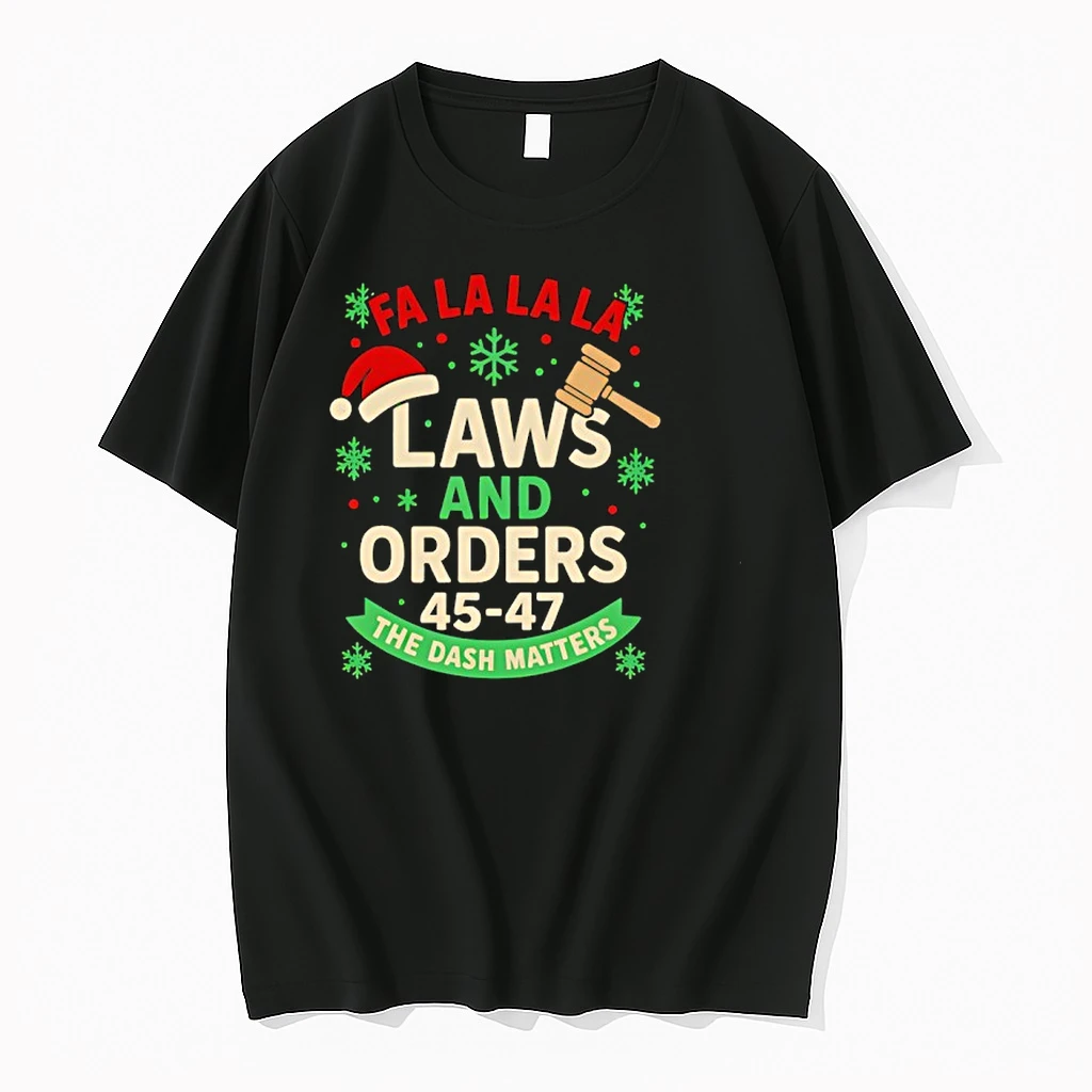 Fa La La La Laws And Orders 45 47 The Dash Matters Holiday Shirts