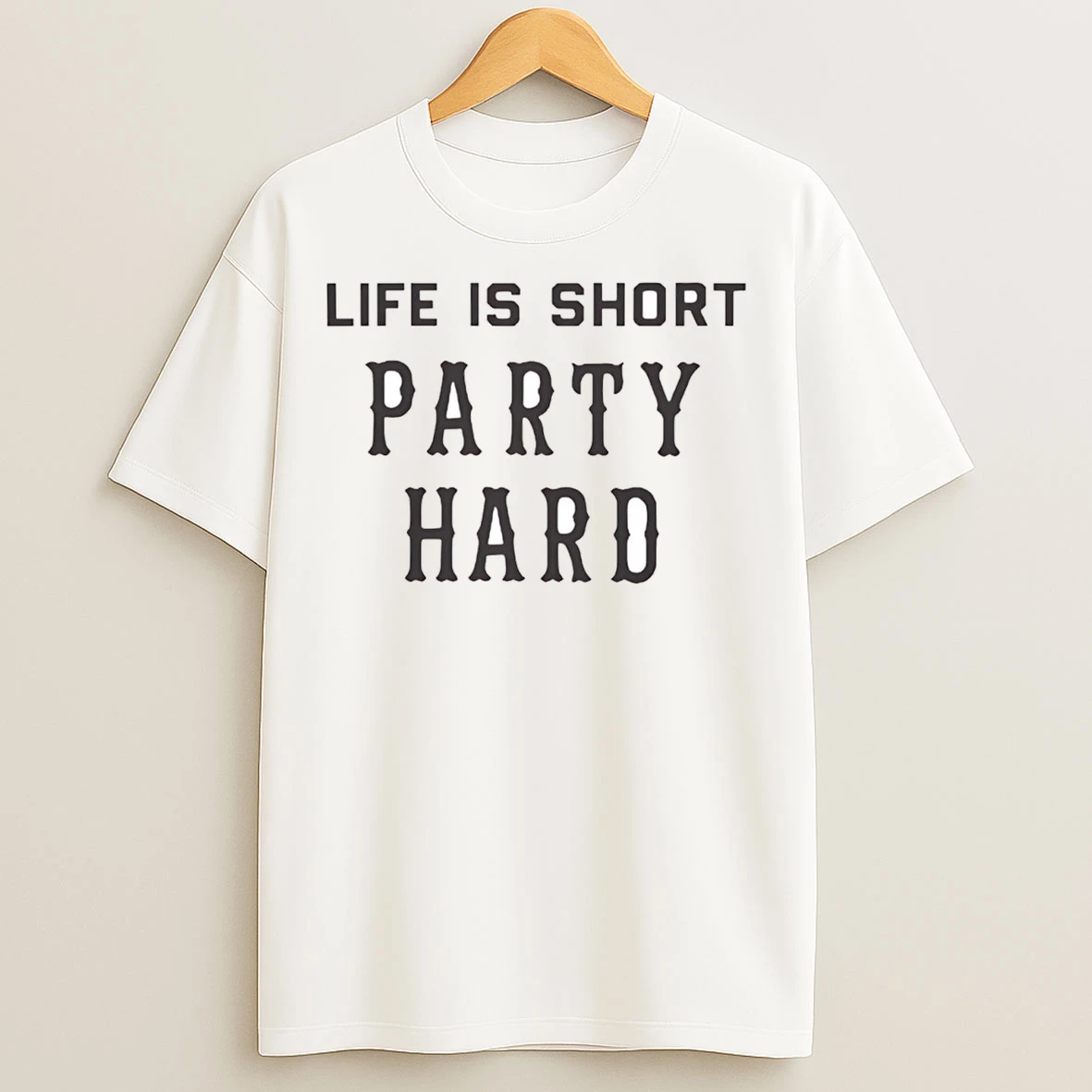 Fascinating Life Is Short Party Hard T Shirts