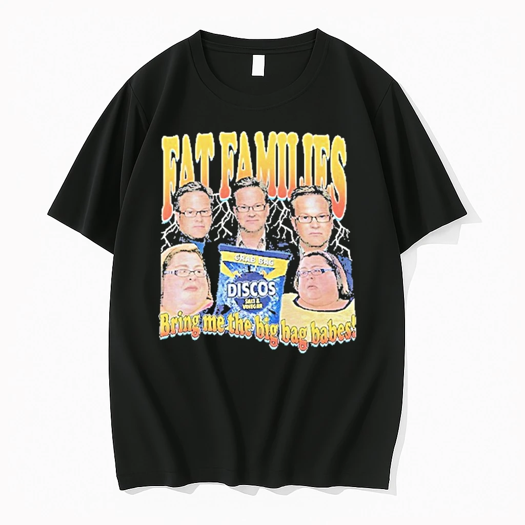 Fat Families Bring Me The Big Bag Babes Comedy Meme Shirts