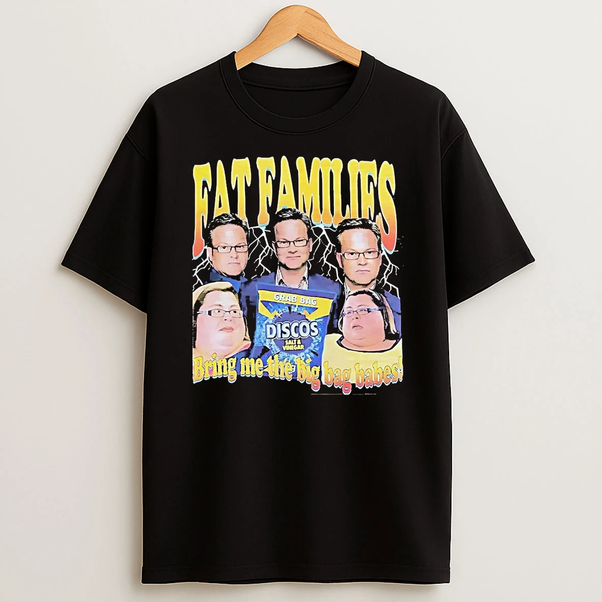 Fat Families Bring Me The Big Bag Babes Shirts