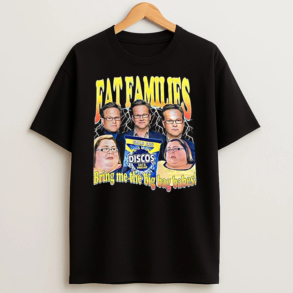 Fat Families Bring Me The Big Bag Babes Comedy Snack Discos Meme Shirts