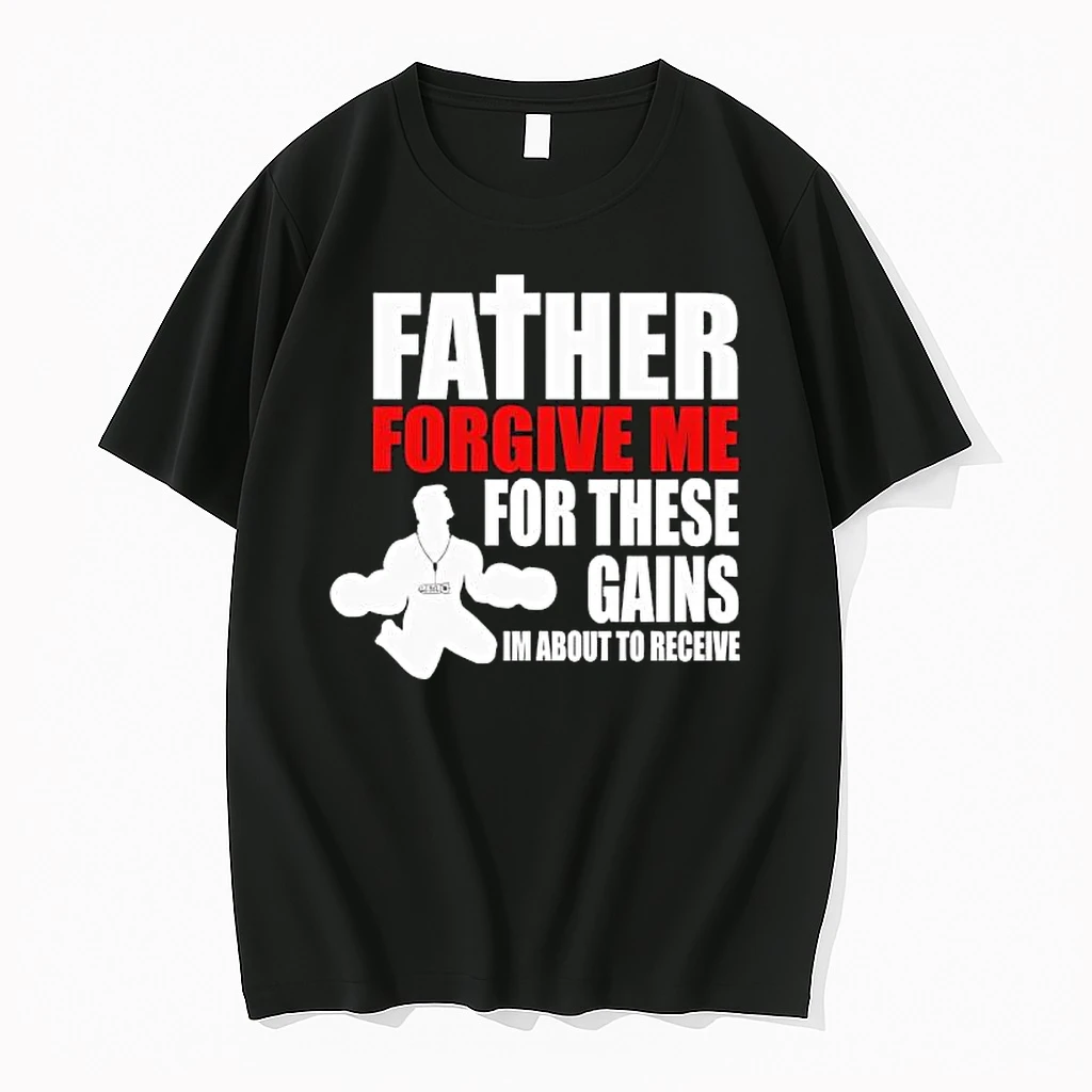 Father Forgive Me For These Gains Im About To Receive Shirts