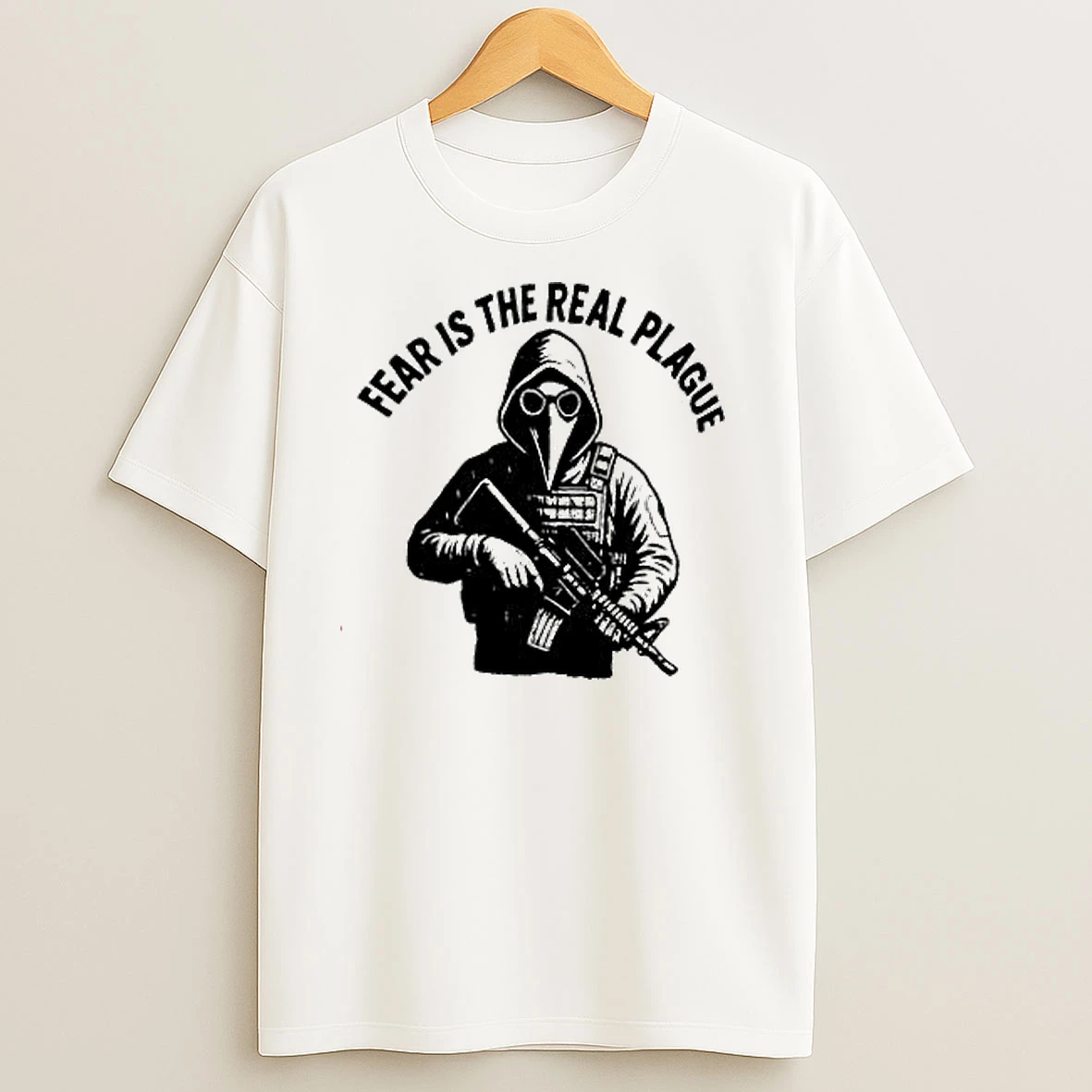 Fear Is The Real Plague T Shirts
