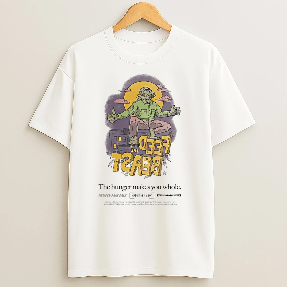 Feed The Beast The Hunger Makes You Whole T Shirts