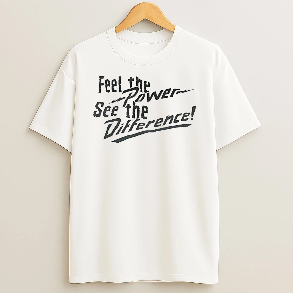 Feel The Power See The Difference Shirts