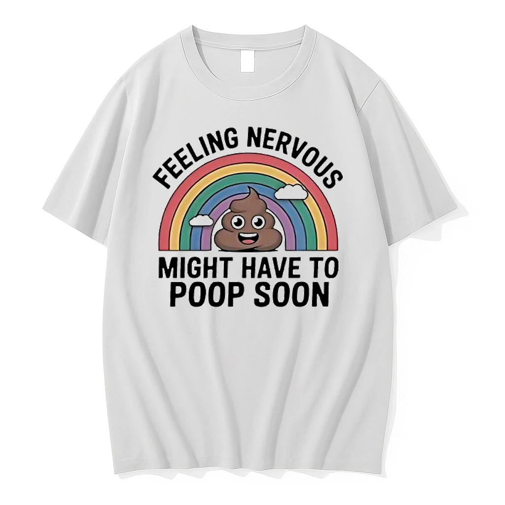 Feeling Nervous Might Have To Poop Soon Rainbow Shirts