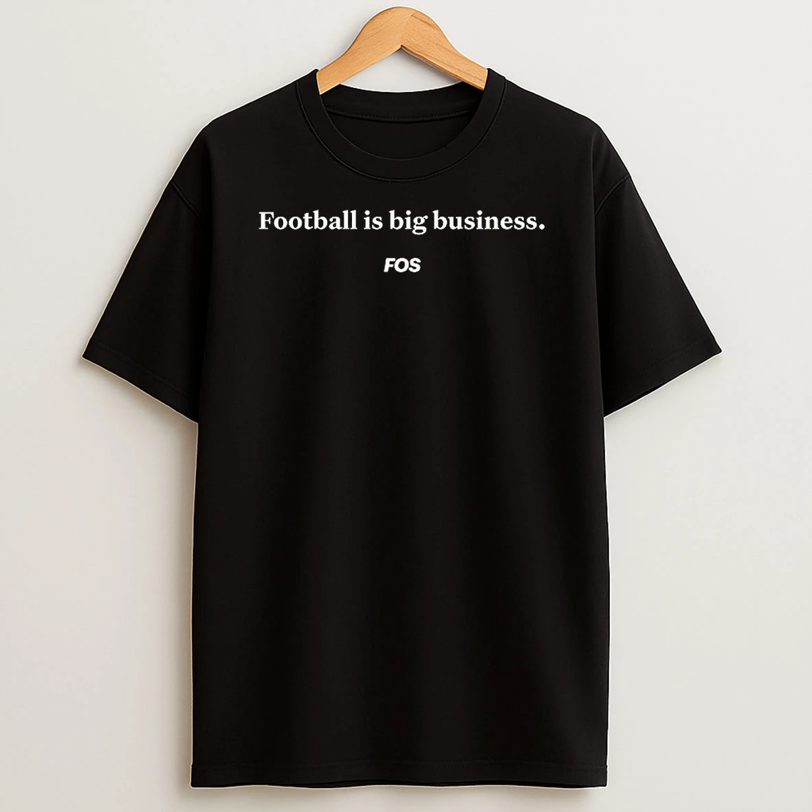 Football Is Big Business Fos Letter Shirts