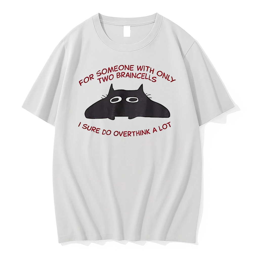 For Someone With Only Two Braincells Sure Do Overthink A Lot Shirts