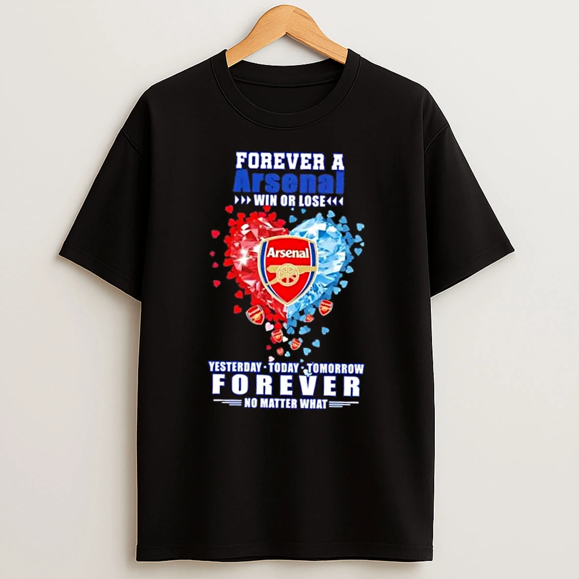 Forever A Arsenal Fc Win Or Lose Yesterday Today Tomorrow No Matter What Diamond Heart Shirts