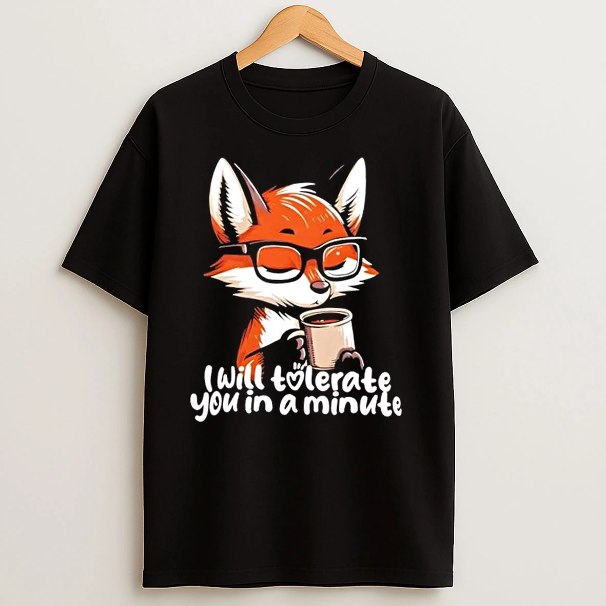 Fox Coffee Morning Mood I Will Tolerate You In A Minute T Shirts
