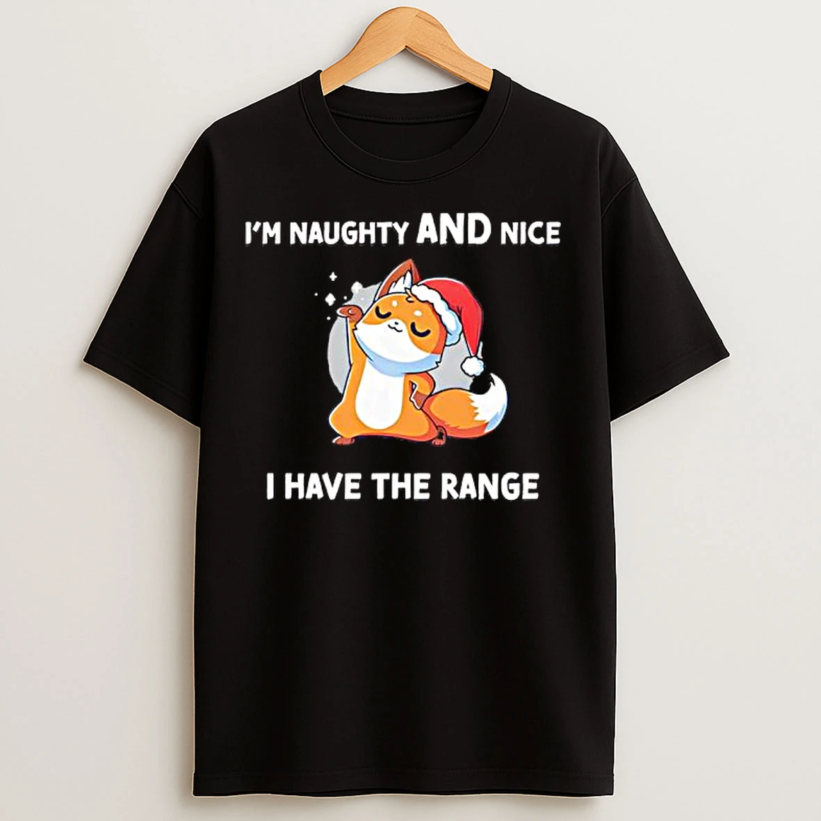 Fox In A Santa Hat Im Naughty And Nice I Have The Range T Shirts