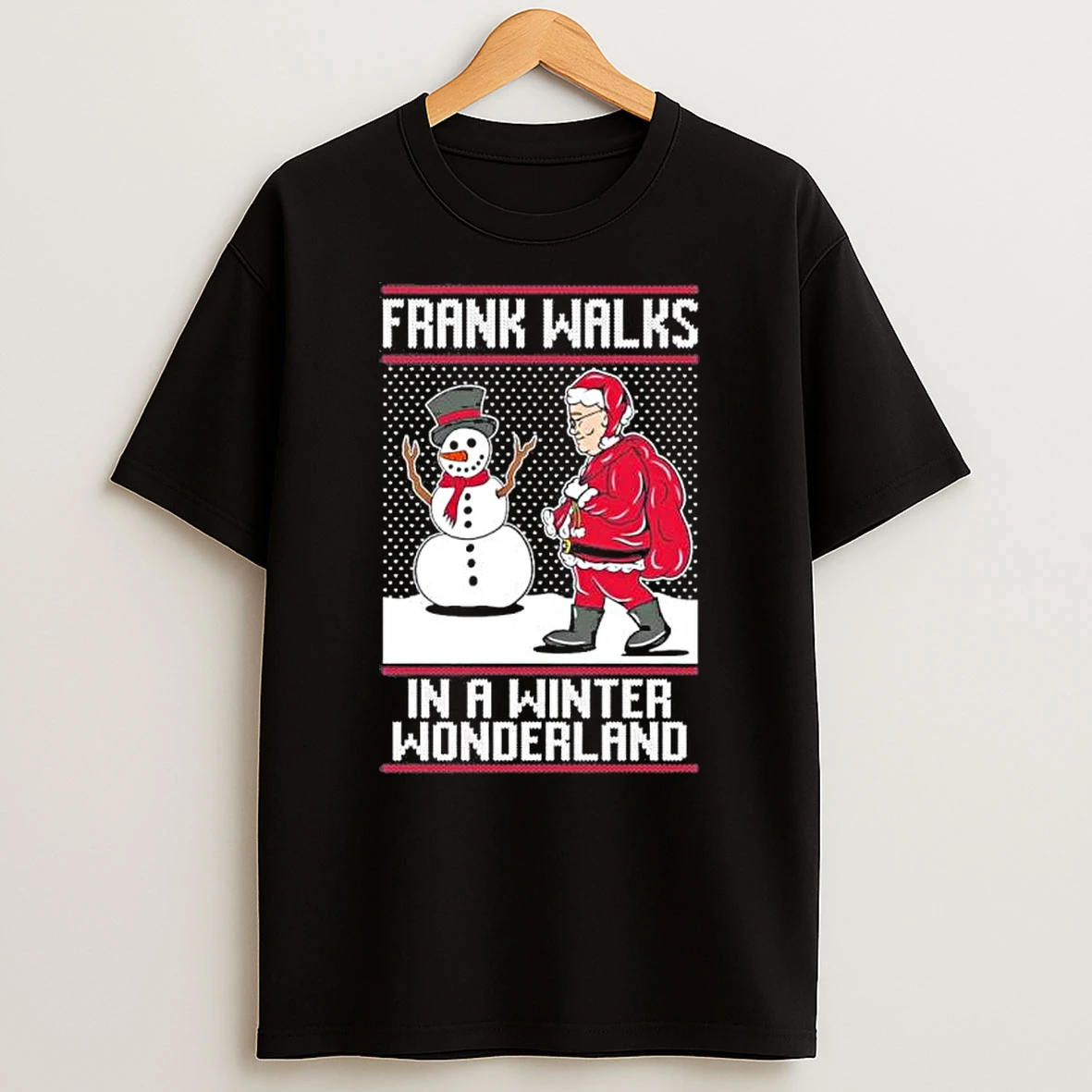 Frank Walks In A Winter Wonderland Chrsitmas Shirts