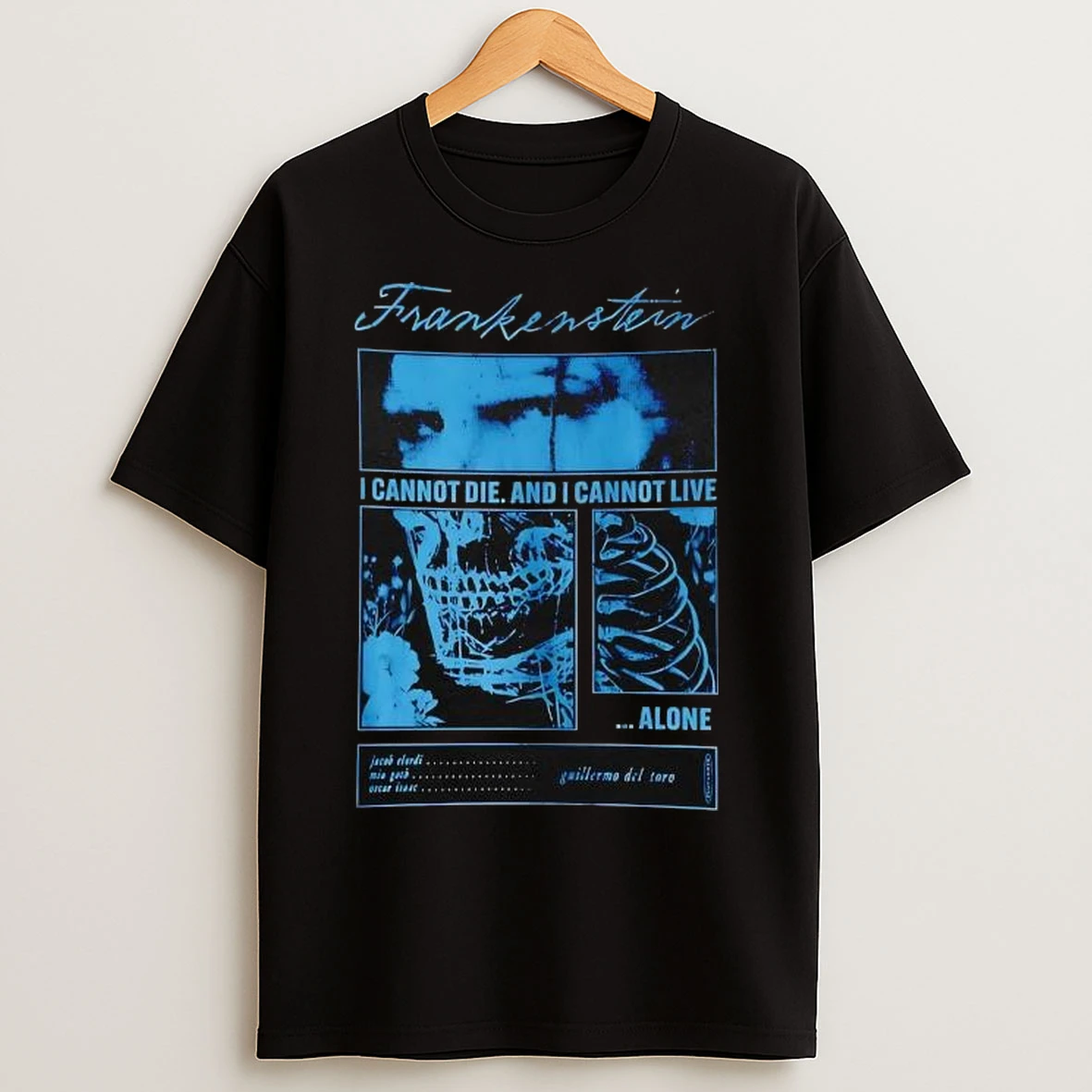Frankenstein I Cannot Die And I Cannot Live Alone Guillermo Del Tore T Shirts