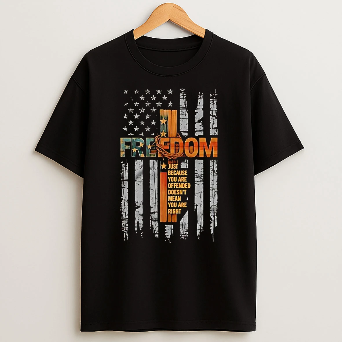 Freedom Just Because You Are Offended Doesnt Mean You Are Right Shirts