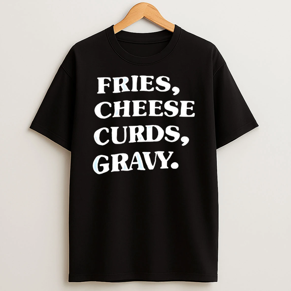 Fries Cheese Curds Gravy Shirts