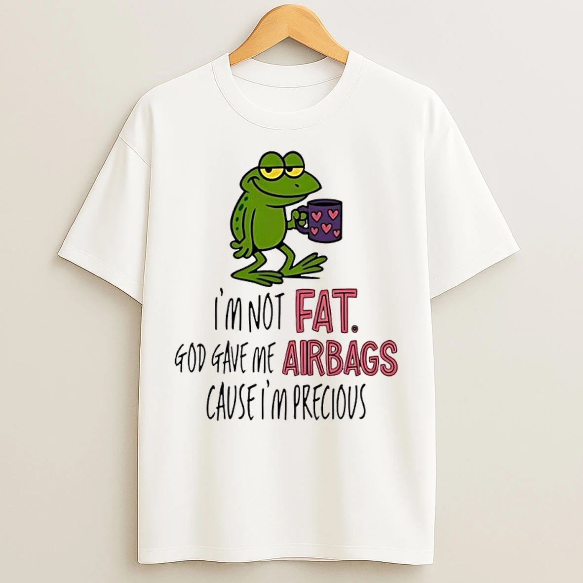 Frog Im Not Fat God Gave Me Airbags Cause Im Precious T Shirts