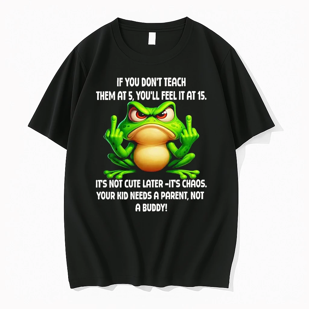 Frog If You Dont Teach Them At 5 Youll Feel It At 15 Shirts
