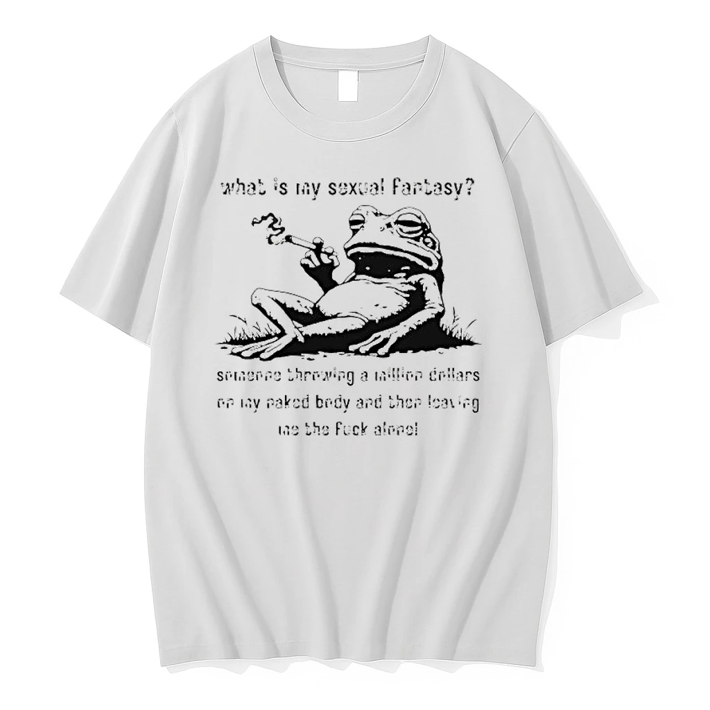 Frog What Is My Sexual Fantasy Someone Throwing A Million Dollars Or My Naked Body And Then Leaving Me The Fuck Alone Shirts