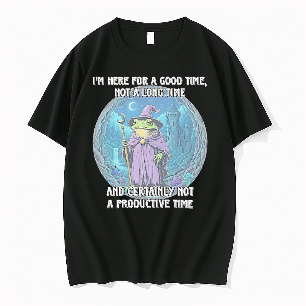 Frog Wizard Im Here For A Good Time Not A Long Time Not A Productive Time Shirts