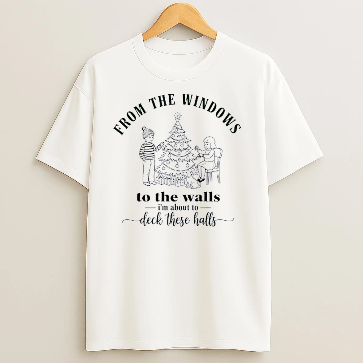 From The Windows To Walls Im About Deck These Halls Xmas T Shirts