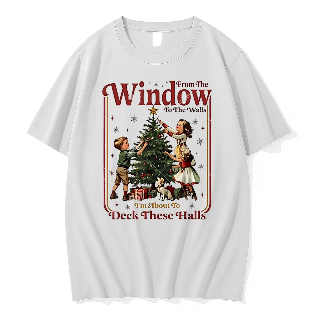 From The Windows To Walls Im About To Deck These Halls Christmas Shirts