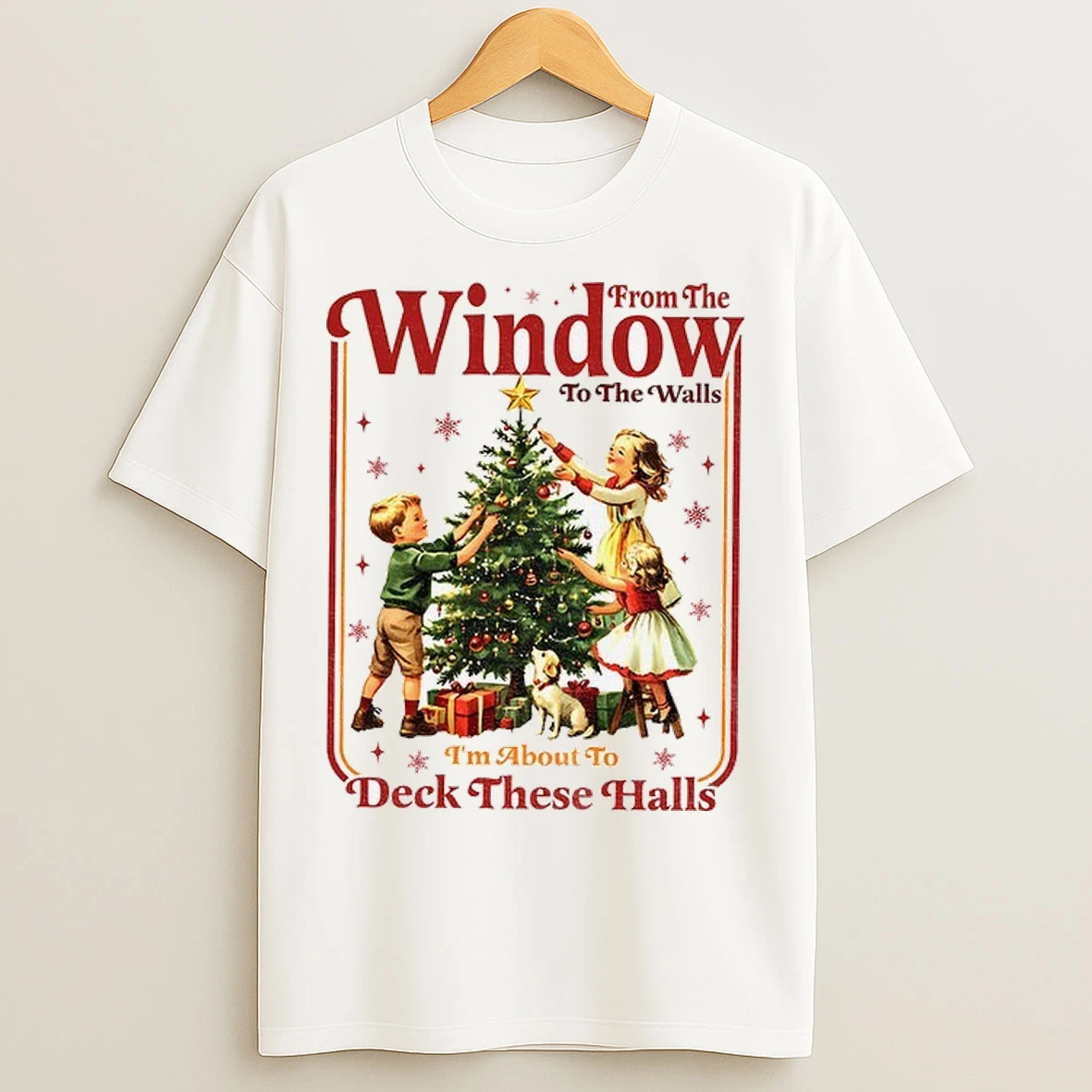 From Window To The Walls Im About To Deck These Halls Merry Christmas T Shirts